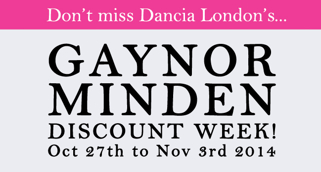 Don't miss Dancia London's Gaynor Minden Discount Week! Monday October 27th to Monday November 3rd 2014.